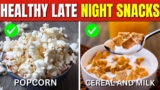 12 HEALTHY Late Night Snacks You Can Eat Without Gaining Weight
