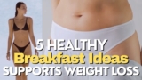 5 Healthy Breakfast Ideas for Weight Loss – Supports Fitness Journey