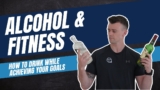 How To Drink Alcohol While Achieving Your Fitness Goals | Nutritionist Explains