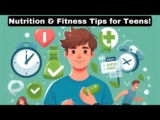 Nutrition and Fitness Tips for Teens: Building Healthy Habits Early!